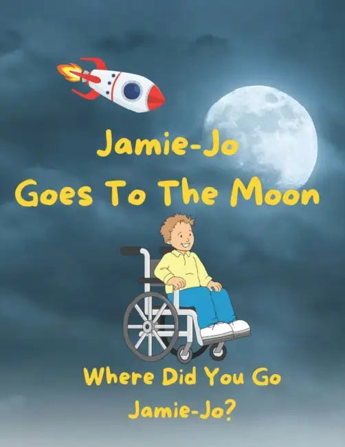 Jamie-Jo Goes To The Moon, Where Did You Go Jamie-Jo?: Children's Storybook, Illustrated by Pink Poppy Designs