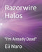 Razorwire Halos: "I'm Already Dead" by Eli Naro
