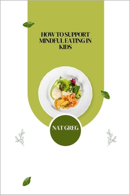 How to Support Mindful Eating in Kids by Nat Greg