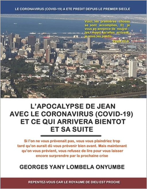 L'Apocalypse de Jean Avec Le Coronavirus (Covid-19) Et Ce Qui Arrivera Bientot Et Sa Suite by Georges Yany Lombela Onyumbe