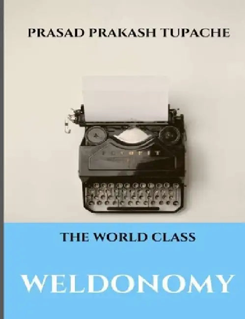 The World Class - Weldonomy by Prasad Prakash Tupache