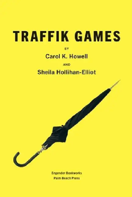 Traffik Games by Sheila Hollihan-Elliot