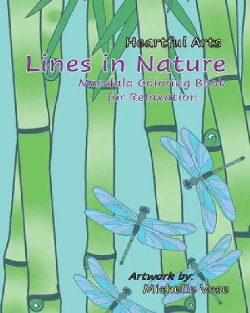 Lines in Nature: Heartful Arts Mandala Coloring Book for Relaxation by Michelle Vose