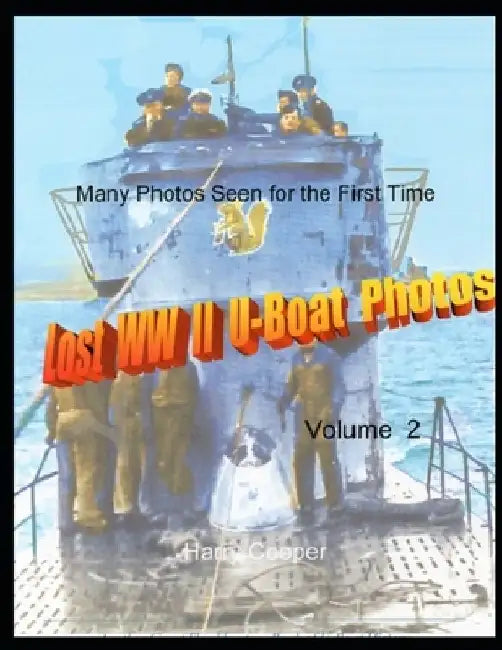 Lost WWII U-Boat Photos (Vol. II) by Harry Cooper