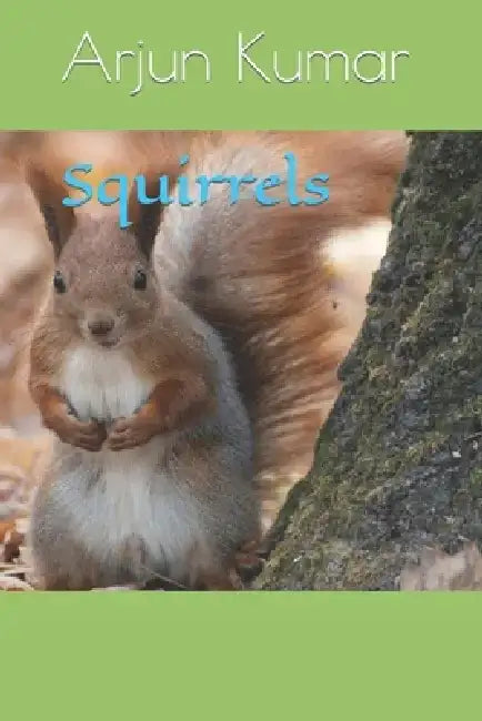 Squirrels by Arjun Kumar