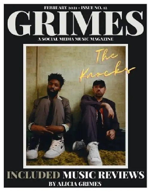 Grimes Magazine - February 2021 - Issue No.12: Featuring on the cover Atlantic Records Artist "The Knocks" and Atlantic Records Artist "Catie Turner" by Alicia Grimes