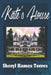 Kate's House by Sheryl Hames Torres