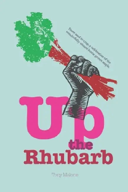 Up the Rhubarb! by Tony Malone