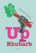 Up the Rhubarb! by Tony Malone