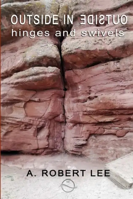 OUTSIDE IN - Hinges and Swivels by A Robert Lee