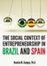 The Social Context of Entrepreneurship in Brazil and Spain by Newton M Campos