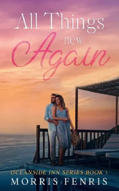 All Things New Again: Heartwarming Contemporary Christian Romance Book by Morris Fenris
