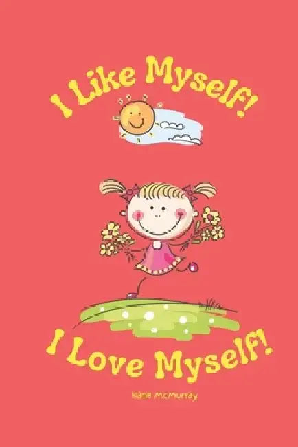 I Like Myself I Love Myself by Katie McMurray
