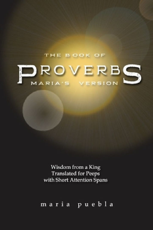 The Book of Proverbs: Maria's Version by Maria Puebla