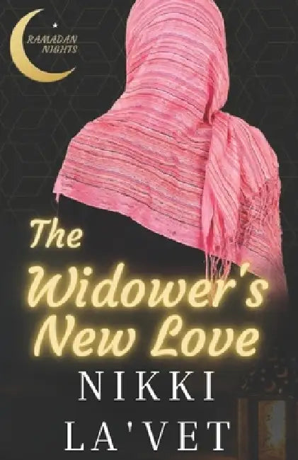 The Widower's New Love by Ramadan Nights, Nikki La'vet
