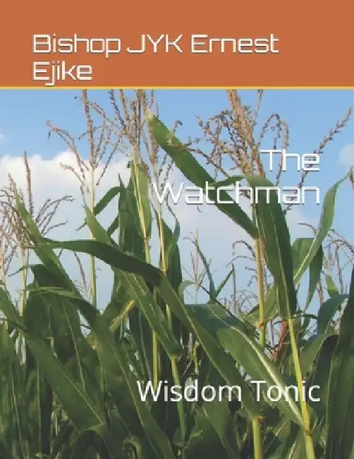 The Watchman: Wisdom Tonic by Bishop Jyk Ernest Ejike