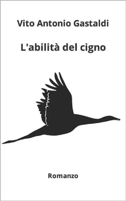 L'abilità del cigno by Gastaldi, Vito Antonio