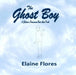 The Ghost Boy: A Children's Paranormal Book About Death by Elaine Flores