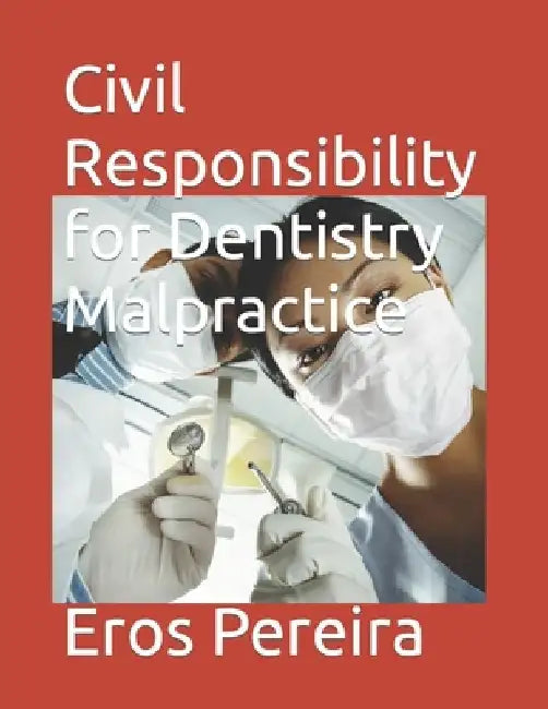 Civil Responsibility for Dentistry Malpractice by Eros Pereira