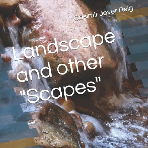 Landscape and other "Scapes" by Casimir Jover Reig