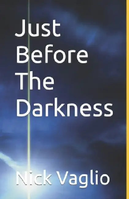 Just Before The Darkness by Nick Vaglio
