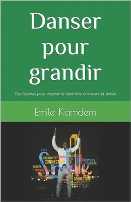 Danser pour grandir: Des histoires pour inspirer le bien-être à travers la danse by Prévost-Levac, Caroline