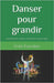 Danser pour grandir: Des histoires pour inspirer le bien-être à travers la danse by Prévost-Levac, Caroline