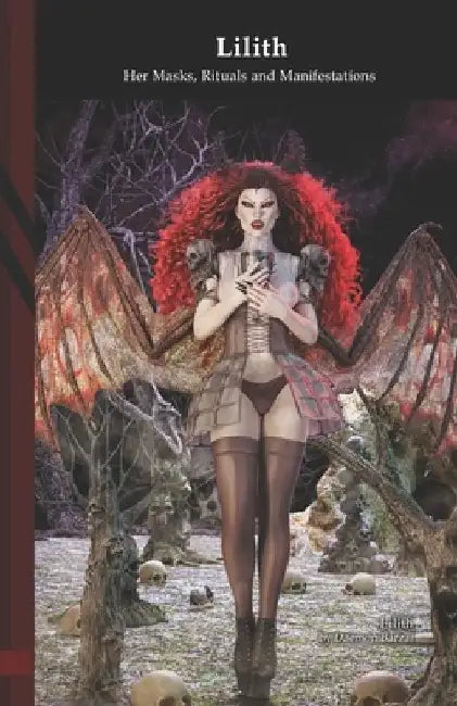 Lilith: Her Masks - Rituals and Manifestations: Black Edition by Daemon Barzai