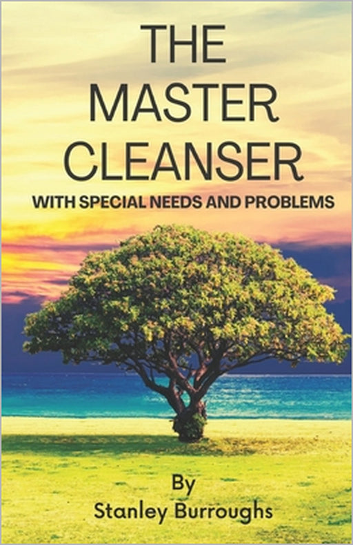 The Master Cleanser: With Special Needs and Problems by Jr. Aponte Francisco, Alisa Burroughs, Stanley Burroughs