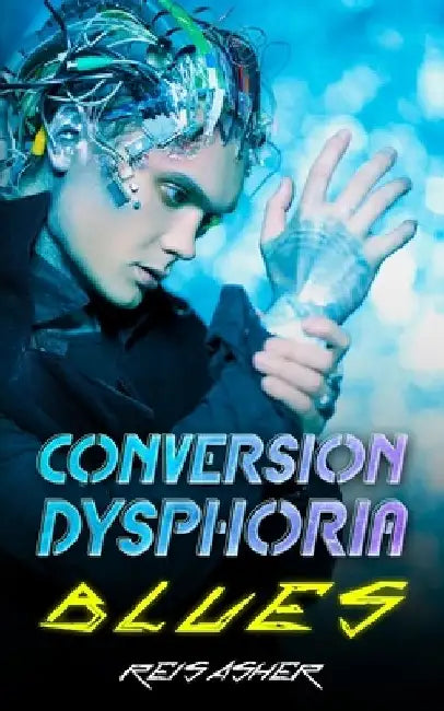 Conversion Dysphoria Blues by Reis Asher