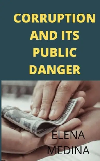 Corruption in Its Broadest Sense Is a Social Problem by Elena Medina