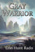 Gray Warrior by Erin Hunt Rado