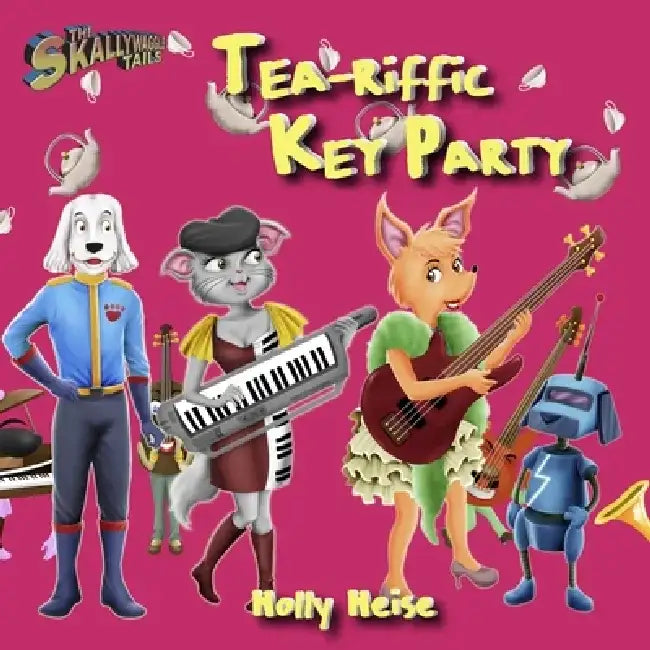 Tea-riffic Key Party - A Skallywaggle Tails Musical Adventure by Holly Heise