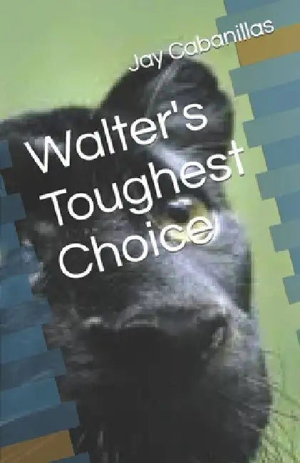 Walter's Toughest Choice by Jay Cabanillas