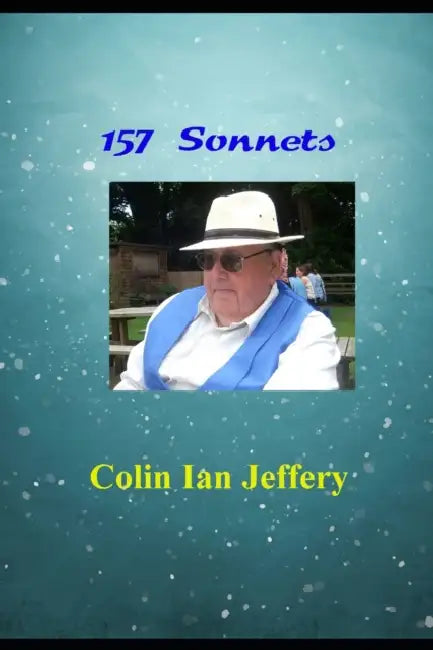 157 Sonnets by Colin Ian Jeffery