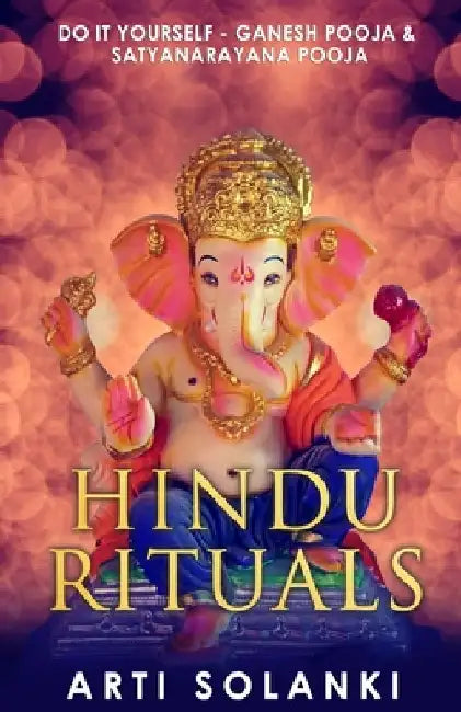 Hindu Rituals: DIY - Ganesh Pooja and Satyanarayana Pooja by Natasha Solanki