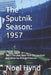 The Sputnik Season: 1957: 1957: The year New York City baseball and America changed forever. by Noel Hynd