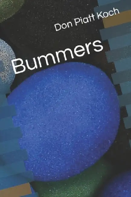 Bummers by Don Piatt Piatt Koch