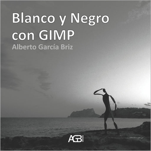 Blanco y Negro con GIMP by Alberto García Briz