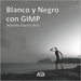 Blanco y Negro con GIMP by García Briz, Alberto
