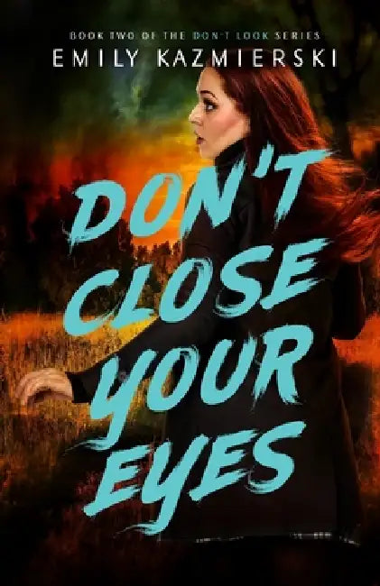 Don't Close Your Eyes by Emily Kazmierski