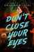 Don't Close Your Eyes by Emily Kazmierski