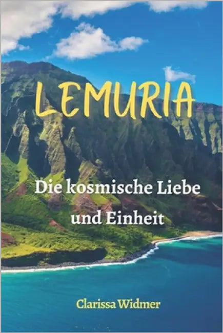 Lemuria: Die kosmische Liebe und Einheit by Widmer, Clarissa