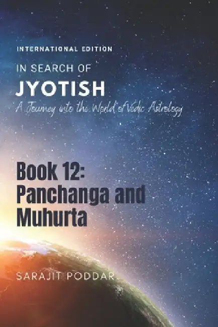 Panchanga and Muhurta: A Journey into the World of Vedic Astrology by Sarajit Poddar