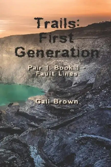 Trails: First Generation: Fault Lines and Volcano by Gail Brown