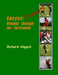 Football/Soccer: Winning Through the Curriculum by Richard Alagich