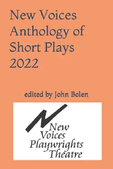New Voices Anthology of Short Plays 2022 by John Bolen