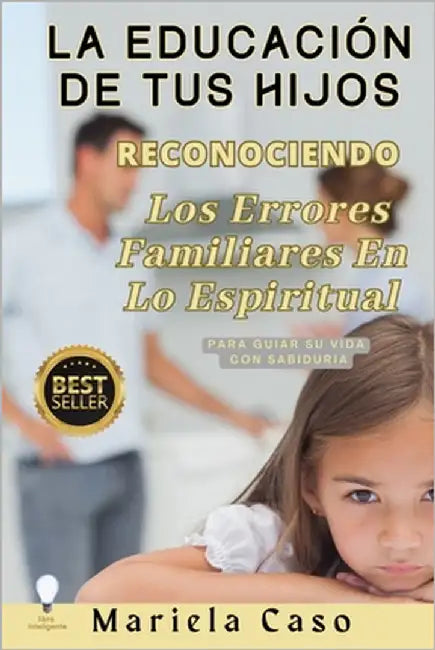 Educación de Tus Hijos: Lo Espiritual y Los Errores familiares by Caso, Mariela