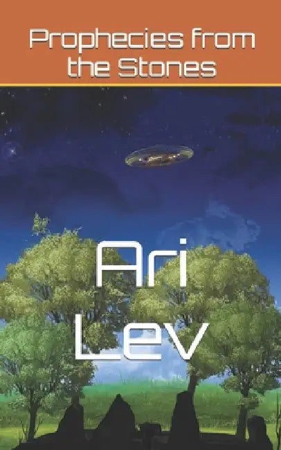 Prophecies from the Stones by Ari Lev