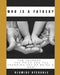 Who is A Father?: The journey, The Prize and The Unending Joy of Being a Dad by Olumide Oyekunle